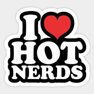 i love hot nerds Sticker